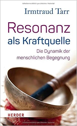 Resonanz Als Kraftquelle Die Dynamik Der Menschlichen Begegnung Amazon De Tarr Irmtraud Bucher