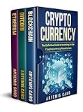 Cryptocurrency: Blockchain, Bitcoin & Ethereum: The Definitive Guide to Investing in the Cryptocurrency Revolution (The Future of Money) by Artemis Caro