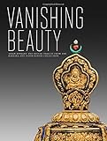 Vanishing Beauty: Asian Jewelry and Ritual Objects from the Barbara and David Kipper Collection by Madhuvanti Ghose, Usha Balakrishnan