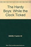 Hardcover The Hardy Boys: While the Clock Ticked Book