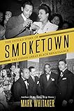 Smoketown: The Untold Story of the Other Great Black Renaissance by