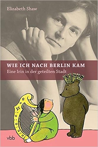 Wie Ich Nach Berlin Kam Eine Irin In Der Geteilten Stadt Amazon De Shaw Elizabeth Schneider Anne De Bruyn Wolfgang Bucher