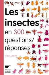Les  insectes en 300 questions-réponses