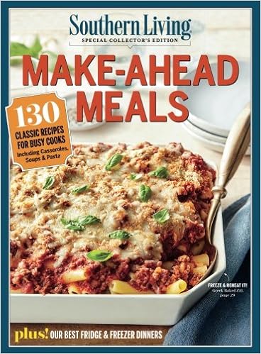 Southern Living Make Ahead Meals 130 Classic Recipes For Busy