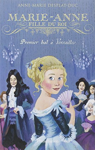 Marie-Anne, fille du roi: 01: Premier bal à Versailles