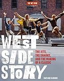 West Side Story: The Jets, the Sharks, and the Making of a Classic (Turner Classic Movies) by