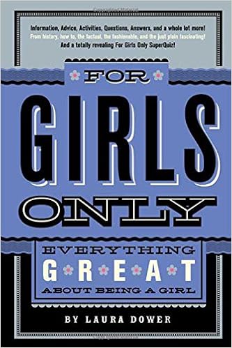 For Girls Only: Everything Great About Being a Girl, by Laura Dower