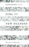 Girl of Few Seasons (Kindle Single) (Ploughshares Solos)