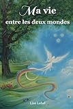 Ma vie entre les deux mondes (French Edition) by 