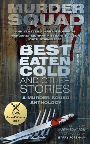 Best Eaten Cold and Other Stories: A Murder Squad Anthology by Murder Squad (2012-05-01)