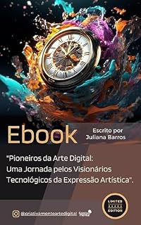 Livro Pioneiros da Arte Digital: Uma Jornada pelos Visionários Tecnológicos da Expressão Artística