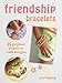 Friendship Bracelets: 35 gorgeous projects to make and give, for children aged 7 years + by 