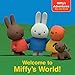 Welcome to Miffy's World! (Miffy's Adventures Big and Small)