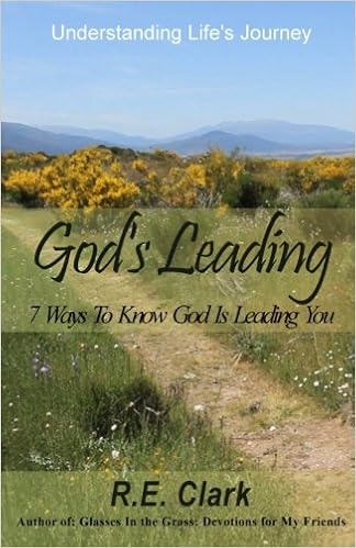 God's Leading: 7 Ways To Know God Is Leading You (Understanding Life's Journey): Clark, R. E.: 9780615864723: Amazon.com: Books