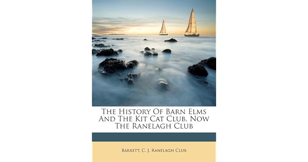 Amazon Com The History Of Barn Elms And The Kit Cat Club Now The