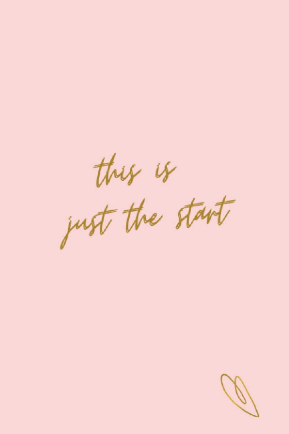This Is Just The Start: Diary Notebook , 6 x 9 Inches , 120 Pages