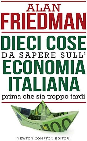 Dieci cose da sapere sull'economia italiana prima che sia troppo tardi