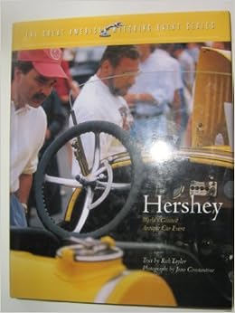 Hershey World S Greatest Antique Car Event Great American Motoring Event Taylor Rich 9780964972223 Amazon Com Books