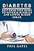 Diabetes: Best Drug Free Guide to Reverse Diabetes and Lower Blood Sugar (Diabetes, Reverse diabetes by Phil Gates