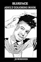 Blueface Adult Coloring Book West Coast Hip Hop Prodigy And Trap Legend Acclaimed Songwriter And Rap Icon Inspired Adult Coloring Book By Robinson Jo Amazon Ae