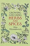 Growing and Using Herbs and Spices (Dover Books on Herbs, Farming and Gardening) by Milo Miloradovich