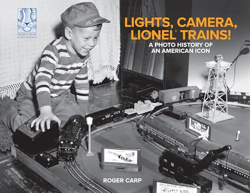 Lights, Camera, Lionel Trains! A Photo History of an American Icon