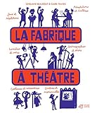 La fabrique à théâtre by 