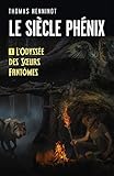 Le Siècle Phénix: Tome 1: L'Odyssée des Sœurs Fantômes (French Edition) by 