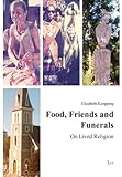 Food, Friends and Funerals : On Lived Religion, Koepping, Elizabeth, 3825811107