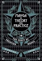 Manga in Theory and Practice: The Craft of Creating Manga Manga in Theory and Practice: The Craft of Creating Manga