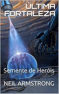 Livro ÚLTIMA FORTALEZA: Semente de Heróis