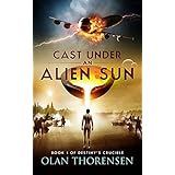 Cast Under an Alien Sun (Destiny's Crucible Book 1)