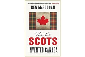 How The Scots Invented Canada