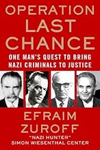 Operation Last Chance: One Man's Quest to Bring Nazi Criminals to Justice