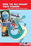 Eddie The Sea Dragon Visits Denmark: A tour guide for children and their parents