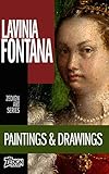 Lavinia Fontana - Paintings & Drawings (Zedign Art Series Book 111) by Lavinia Fontana