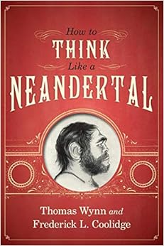 How To Think Like a Neandertal How To Think Like a Neandertal