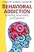 Behavioral Addiction: Screening, Assessment, and Treatment