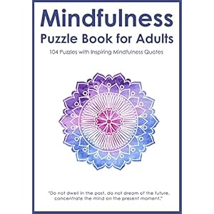 Mindfulness Puzzle Book for Adults: Mixed Activity Puzzlebook | 104 Relaxing Puzzles with Inspiring Mindful Quotes (UK…
