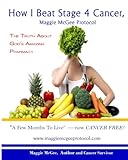 How I Beat Stage 4 Cancer, Maggie McGee Protocol: The Truth About God's Pharmacy by Maggie McGee