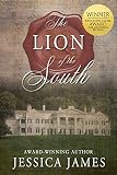 The Lion of the South: The Scarlet Pimpernel Meets Gone with the Wind Romantic Civil War Novel: Clea by Jessica James