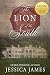 The Lion of the South: The Scarlet Pimpernel Meets Gone with the Wind Romantic Civil War Novel: Clea by Jessica James