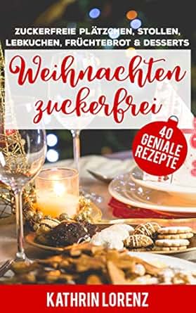 Weihnachten Zuckerfrei Zuckerfreie Plätzchen Stollen - 