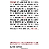 Friend of a Friend . . .: Understanding the Hidden Networks That Can Transform Your Life and Your Career