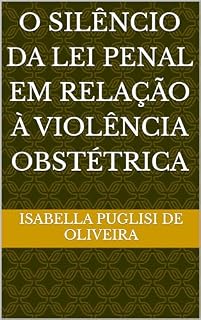 Livro O silêncio da Lei Penal em relação à violência obstétrica