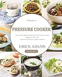 Pressure Cooker: The best 200 Quick & Easy, One Pot, Pressure Cooker Recipes of All Time: Instant Po by 