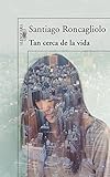 Tan cerca de la vida (Spanish Edition)