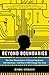 Beyond Boundaries: The New Neuroscience of Connecting Brains with Machines---and How It Will Change Our Lives - Book by Miguel Nicolelis