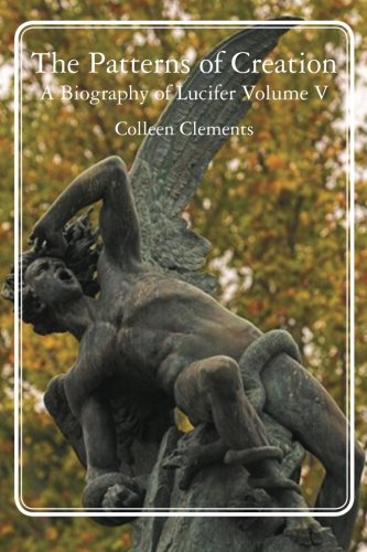 The Patterns of Creation: A Biography of Lucifer Volume V