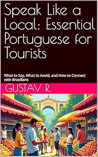 Livro Speak Like a Local: Essential Portuguese for Tourists: What to Say, What to Avoid, and How to Connect with Brazilians